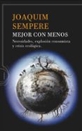 mejor con menos: necesidades, explosion consumista y crisis ecolo gica-joaquim sempere-9788474238662 mejor con menos: necesidades, explosion consumista y crisis ecolo gica-joaquim sempere-9788474238662