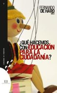¿que hacemos con la educacion para la ciudadania?-fernando de haro-9788474908862 ¿que hacemos con la educacion para la ciudadania?-fernando de haro-9788474908862