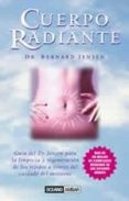 cuerpo radiante: la guia del dr. jensen para la limpieza y regene racion de los tejidos a traves del intestino-bernard jensen-9788475561462 cuerpo radiante: la guia del dr. jensen para la limpieza y regene racion de los tejidos a traves del intestino-bernard jensen-9788475561462