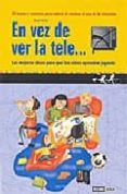 en vez de ver la tele: las mejores ideas para que los niños apren dan jugando-anna huete-9788475563862 en vez de ver la tele: las mejores ideas para que los niños apren dan jugando-anna huete-9788475563862