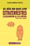 el día en que los extraterrestres llegaron a la urss-eladi romero-9788475849362 el día en que los extraterrestres llegaron a la urss-eladi romero-9788475849362