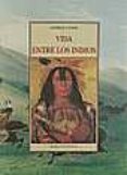 vida entre los indios (2ª ed.)-george catlin-9788476518762 vida entre los indios (2ª ed.)-george catlin-9788476518762