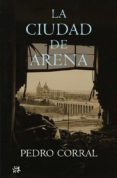la ciudad de arena-pedro corral-9788476698662 la ciudad de arena-pedro corral-9788476698662