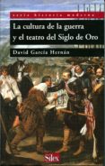 la cultura de la guerra y el teatro del siglo de oro-9788477371762 la cultura de la guerra y el teatro del siglo de oro-9788477371762