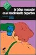 la fatiga muscular en el rendimiento deportivo-9788477384762 la fatiga muscular en el rendimiento deportivo-9788477384762