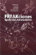 freakciones: 6 peliculas, 6 mutaciones-rodrigo fresan-9788477851462 freakciones: 6 peliculas, 6 mutaciones-rodrigo fresan-9788477851462