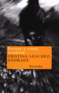 bueyes y rosas dormian-cristina sanchez-andrade-9788478445462 bueyes y rosas dormian-cristina sanchez-andrade-9788478445462