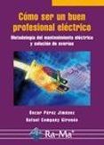 como ser un buen profesional electrico: metodologia del mantenimi ento electrico y solucion de averias-oscar perez-9788478979462 como ser un buen profesional electrico: metodologia del mantenimi ento electrico y solucion de averias-oscar perez-9788478979462