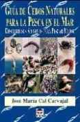 guia de cebos naturales para la pesca en el mar-jose maria cal carvajal-9788479026462 guia de cebos naturales para la pesca en el mar-jose maria cal carvajal-9788479026462