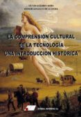 la comprensión cultural de la tecnología: una introducción historica-victor guijarro mora-9788479914462 la comprensión cultural de la tecnología: una introducción historica-victor guijarro mora-9788479914462