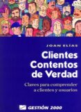 clientes contentos de verdad: claves para comprender a clientes y a usuarios-joan elias-9788480885362 clientes contentos de verdad: claves para comprender a clientes y a usuarios-joan elias-9788480885362