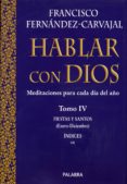 hablar con dios: meditaciones para cada dia del año (t. iv)-francisco fernandez-carvajal-9788482398662 hablar con dios: meditaciones para cada dia del año (t. iv)-francisco fernandez-carvajal-9788482398662