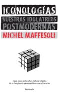 iconologias: nuevas idolatrias postmodernas-michel maffesoli-9788483078662 iconologias: nuevas idolatrias postmodernas-michel maffesoli-9788483078662