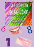 la filosofia de la ilusion: ilusionate viviendo a traves de una f ilosofia simple y autentica que es la vida-maria gemma saenz-9788483529362 la filosofia de la ilusion: ilusionate viviendo a traves de una f ilosofia simple y autentica que es la vida-maria gemma saenz-9788483529362