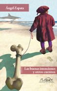las buenas intenciones y otros cuentos-angel zapata-9788483930762 las buenas intenciones y otros cuentos-angel zapata-9788483930762