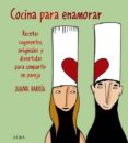 cocina para enamorar: recetas sugerentes, originales y divertidas para compartir en pareja-juana barria-9788484284062 cocina para enamorar: recetas sugerentes, originales y divertidas para compartir en pareja-juana barria-9788484284062