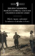 morir, matar, sobrevivir: la violencia en la dictadura de franco-9788484325062 morir, matar, sobrevivir: la violencia en la dictadura de franco-9788484325062
