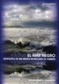el mar negro. geopolitica de una region encrucijada de caminos-silvia marcu-9788484484462 el mar negro. geopolitica de una region encrucijada de caminos-silvia marcu-9788484484462