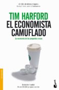 el economista camuflado: la economia de las pequeñas cosas-tim harford-9788484605362 el economista camuflado: la economia de las pequeñas cosas-tim harford-9788484605362