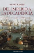 del imperio a la decadencia: los mitos que forjaron la españa mod erna-henry kamen-9788484606062 del imperio a la decadencia: los mitos que forjaron la españa mod erna-henry kamen-9788484606062