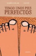 tengo unos pies perfectos-maria solar-9788484649762 tengo unos pies perfectos-maria solar-9788484649762