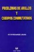 problemas de anillos y cuerpos conmutativos-victor fernandez laguna-9788488667762 problemas de anillos y cuerpos conmutativos-victor fernandez laguna-9788488667762