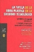 la tutela de la obra plastica en la sociedad tecnologica consider acion especial del derecho a la propia imagen y de otros activos inmateriales-rosa couto glavez-9788489239562 la tutela de la obra plastica en la sociedad tecnologica consider acion especial del derecho a la propia imagen y de otros activos inmateriales-rosa couto glavez-9788489239562