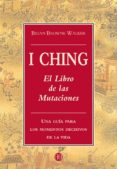i ching: el libro de las mutaciones (una guia para los momentos d ecisivos de la vida) (2ª ed.)-brian browne walker-9788489897762 i ching: el libro de las mutaciones (una guia para los momentos d ecisivos de la vida) (2ª ed.)-brian browne walker-9788489897762
