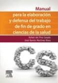manual para la elaboracion y defensa del trabajo fin de grado en ciencias de la salud-rafael del pino casado-9788490228562 manual para la elaboracion y defensa del trabajo fin de grado en ciencias de la salud-rafael del pino casado-9788490228562