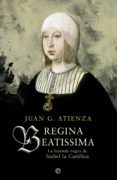 regina beatisima-juan g. atienza-9788490601662 regina beatisima-juan g. atienza-9788490601662