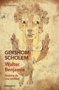 walter benjamin. historia de una amistad-gershom scholem-9788490624562 walter benjamin. historia de una amistad-gershom scholem-9788490624562
