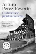 los barcos se pierden en tierra-arturo perez reverte-9788490628362 los barcos se pierden en tierra-arturo perez reverte-9788490628362