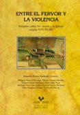 entre el fervor y la violencia: estudios sobre los vascos y la iglesia (siglos xvi-xviii)-rosario porres marijuan-9788490821862 entre el fervor y la violencia: estudios sobre los vascos y la iglesia (siglos xvi-xviii)-rosario porres marijuan-9788490821862