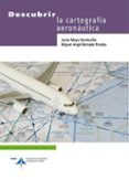 descubrir la cartografia aeronautica-javier moya-miguel angel bernabe-9788492499762 descubrir la cartografia aeronautica-javier moya-miguel angel bernabe-9788492499762