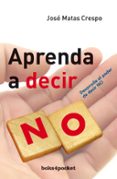 aprenda a decir no-jose matas crespo-9788492516162 aprenda a decir no-jose matas crespo-9788492516162