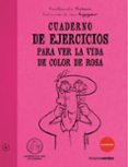 cuaderno de ejercicios para ver la vida de color de rosa-yves-alexander thalmann-9788492716562 cuaderno de ejercicios para ver la vida de color de rosa-yves-alexander thalmann-9788492716562