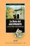 la ruta del arcipreste y otros viajes extraordinarios-antonio herrera casado-9788492886562 la ruta del arcipreste y otros viajes extraordinarios-antonio herrera casado-9788492886562