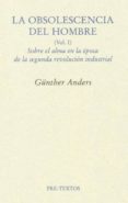 la obsolescencia del hombre (vol. 1): sobre el alma en la epoca de la segunda revolucion industrial-günther anders-9788492913862 la obsolescencia del hombre (vol. 1): sobre el alma en la epoca de la segunda revolucion industrial-günther anders-9788492913862
