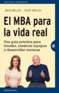 el mba para la vida real-suzy welch-jack welch-9788492921362 el mba para la vida real-suzy welch-jack welch-9788492921362