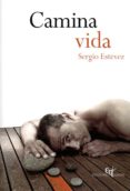 camina vida-sergio estevez-9788494699962 camina vida-sergio estevez-9788494699962
