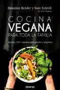 cocina vegana para toda la familia: recetas 100% vegetales para grandes y pequeños-brando bender-kate estivill-9788494716362 cocina vegana para toda la familia: recetas 100% vegetales para grandes y pequeños-brando bender-kate estivill-9788494716362