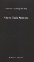 nunca nada siempre-antonio dominguez rey-9788494731662 nunca nada siempre-antonio dominguez rey-9788494731662