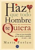 haz que todo hombre te quiera-marie forleo-9788495973962 haz que todo hombre te quiera-marie forleo-9788495973962