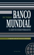 banco mundial: la agenda oculta del consenso de washington (el vi ejo topo)-eric toussaint-9788496356962 banco mundial: la agenda oculta del consenso de washington (el vi ejo topo)-eric toussaint-9788496356962