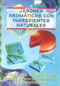jabones aromaticos con ingredientes naturales: todas las tecnicas y 59 modelos para que desarrolles tu creatividad-annete kunkel-9788496365162 jabones aromaticos con ingredientes naturales: todas las tecnicas y 59 modelos para que desarrolles tu creatividad-annete kunkel-9788496365162
