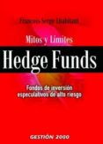 hedge funds: mitos y limites: fondos de inversion especulativos d e alto riesgo-françois- serge lhabitant-9788496426962 hedge funds: mitos y limites: fondos de inversion especulativos d e alto riesgo-françois- serge lhabitant-9788496426962