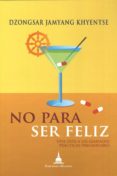 no para ser feliz-dzongsar jamyang khyentse-9788496478862 no para ser feliz-dzongsar jamyang khyentse-9788496478862