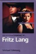 fritz lang (lo esencial de...)-michael toteberg-9788496576162 fritz lang (lo esencial de...)-michael toteberg-9788496576162