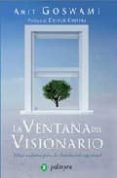la ventana del visionario: fisica cuantica para la iluminacion es piritual-amit goswami-9788496665262 la ventana del visionario: fisica cuantica para la iluminacion es piritual-amit goswami-9788496665262