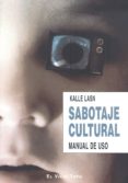 sabotaje cultural (el viejo topo)-kalle lasn-9788496831162 sabotaje cultural (el viejo topo)-kalle lasn-9788496831162